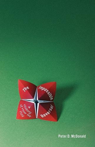 The Impossible Reversal: A History of How We Play