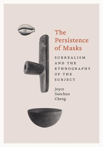 The Persistence of Masks: Surrealism and the Ethnography of the Subject