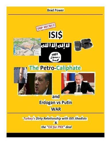 Isis: The Petro-Caliphate: and Erdogan - Putin War