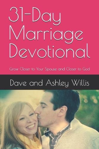 31-Day Marriage Devotional: Grow Closer to Your Spouse and Closer to God