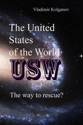 The United States of the World: The way to rescue?