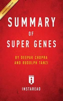 Summary of Super Genes: By Deepak Chopra and Rudolph Tanzi - Includes Analysis