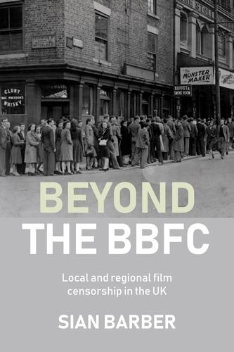 Beyond the Bbfc: Local and Regional Film Censorship in the Uk