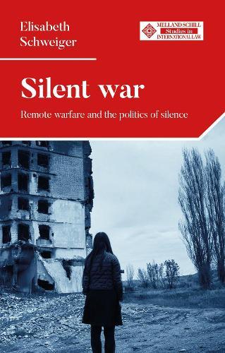 Silent war: Remote warfare and the politics of silence