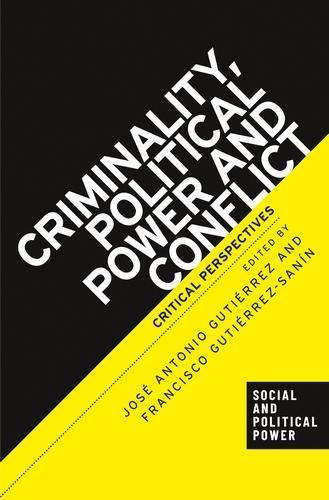 Criminality, Political Power and Conflict: Critical Perspectives