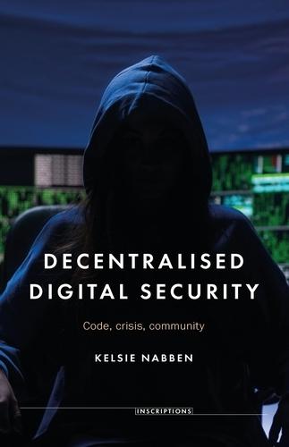 Decentralised Digital Security: Code, Crisis, Community