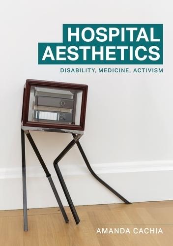 Hospital Aesthetics: Disability, Medicine, Activism
