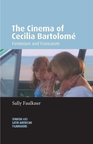 The Cinema of Cecilia Bartolomé: Feminism and Francoism