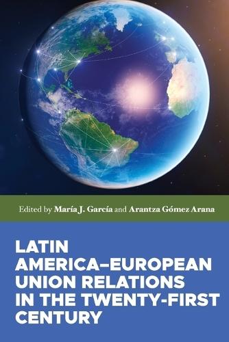 Latin America–European Union Relations in the Twenty-First Century