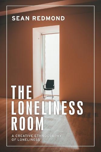 The Loneliness Room: A Creative Ethnography of Loneliness