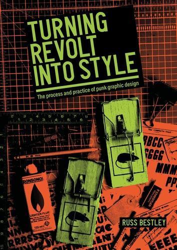 Turning Revolt into Style: The Process and Practice of Punk Graphic Design