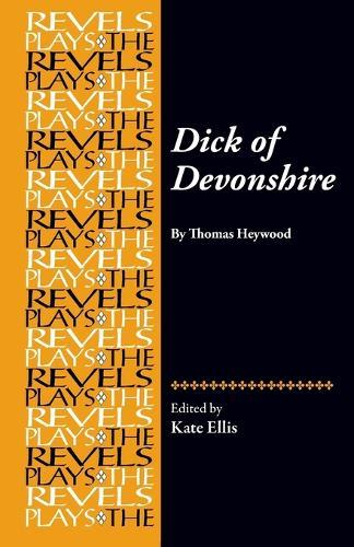 Dick of Devonshire: By Thomas Heywood