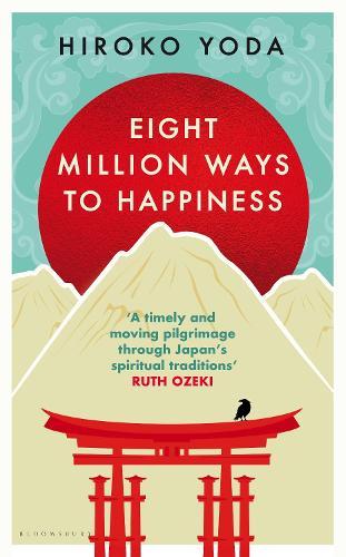 Eight Million Ways to Happiness: Wisdom from the Heart of Japan