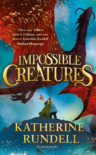Impossible Creatures: 'There was Tolkien, there is Pullman and now there is Katherine Rundell' – Michael Morpurgo