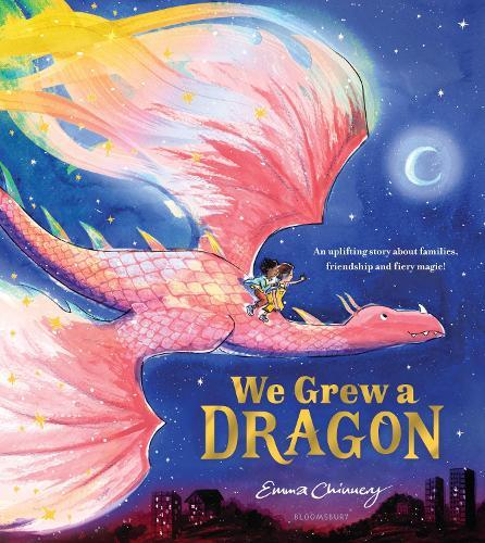 We Grew a Dragon: An uplifting story about families, friendship and fiery magic