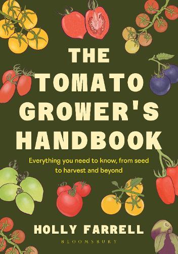 The Tomato Grower's Handbook: Everything you need to know, from seed to harvest and beyond