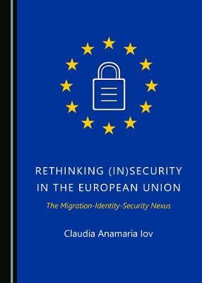 Rethinking (In)Security in the European Union: The Migration-Identity-Security Nexus