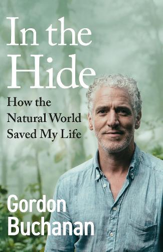 In the Hide: How the Natural World Saved My Life