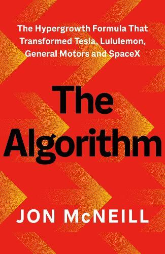 The Algorithm: The Hypergrowth Formula that Transformed Tesla, Lululemon, General Motors and SpaceX