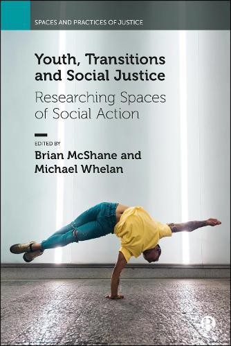 Youth, Transitions and Social Justice: Researching Spaces of Social Action