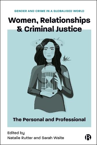 Women, Relationships & Criminal Justice: The Personal and Professional
