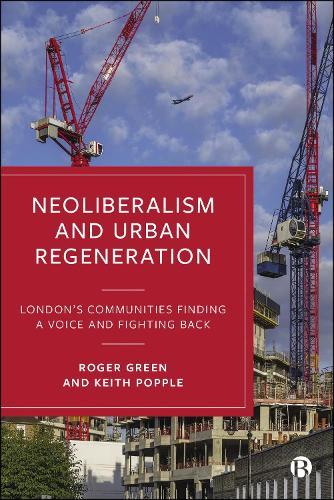 Neoliberalism and Urban Regeneration: London's Communities Finding a Voice and Fighting Back