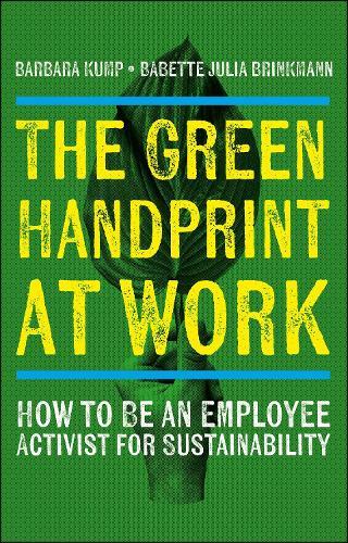 The Green Handprint at Work: How to Be an Employee Activist for Sustainability