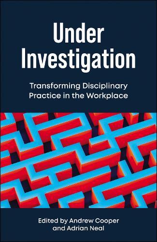 Under Investigation: Transforming Disciplinary Practice in the Workplace