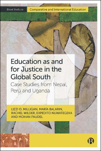 Education as and for Justice in the Global South: Case Studies from Nepal, Perú and Uganda