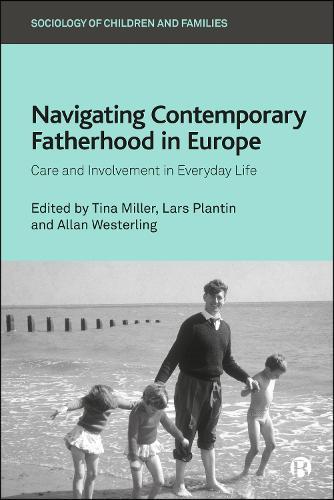 Navigating Contemporary Fatherhood in Europe: Care and Involvement in Everyday Life