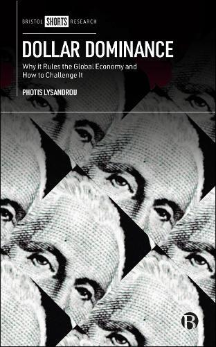 Dollar Dominance: Why It Rules the Global Economy and How to Challenge It