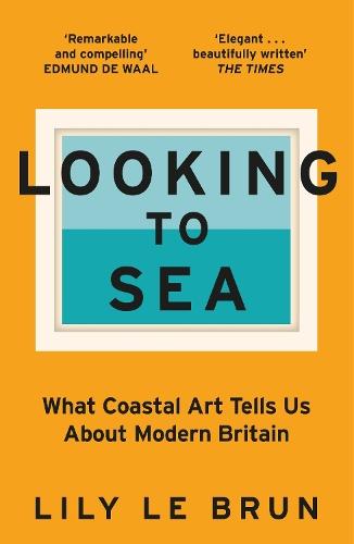 Looking to Sea: What Coastal Art Tells Us About Modern Britain