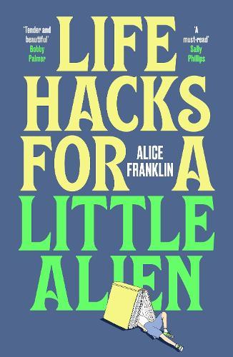 Life Hacks For a Little Alien: the tender and life-affirming debut, perfect for book clubs