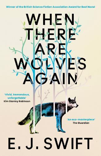 When There Are Wolves Again: Winner Of The Best Novel Award 2025 From The British Science Fiction Association
