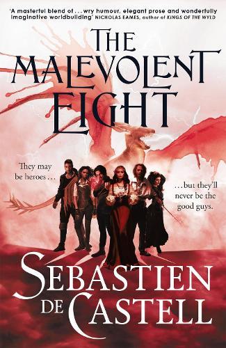 The Malevolent Eight: The Explosive Sequel to the Massive Hit Fantasy Novel THE MALEVOLENT SEVEN