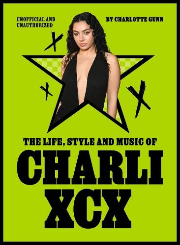 The Life, Style and Music of Charli XCX: Cultural Agenda Setter and Brat Icon