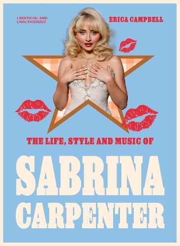 The Life, Style and Music of Sabrina Carpenter: Pop Sensation and Short 'n' Sweet Icon