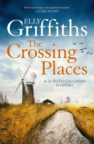 The Crossing Places: The Dr Ruth Galloway Mysteries 1