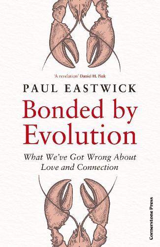 Bonded by Evolution: What We’ve Got Wrong About Love and Connection