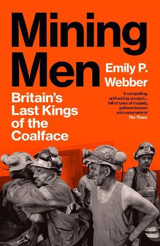 Mining Men: Britain’s Last Kings of the Coalface