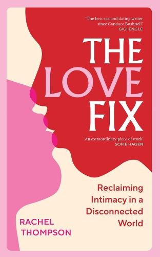The Love Fix: Reclaiming Intimacy in a Disconnected World
