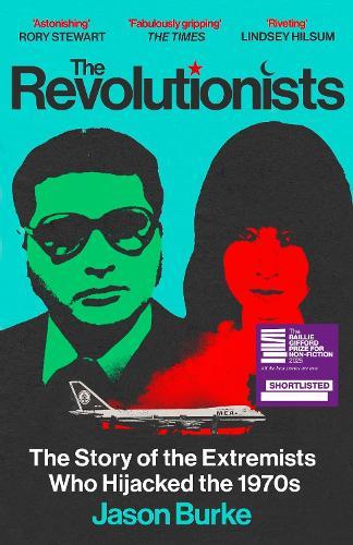 The Revolutionists: The Story of the Extremists Who Hijacked the 1970s