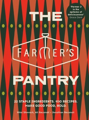 The Farmer’s Pantry: 22 Staple Ingredients. 100 Recipes. Make Good Food, Bold