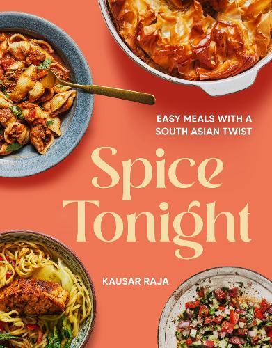 Spice Tonight: Easy meals with a South Asian twist