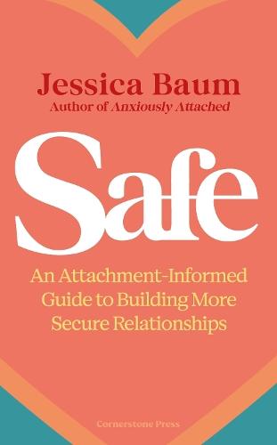 Safe: An Attachment-Informed Guide to Building More Secure Relationships