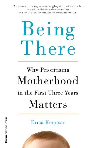 Being There: Why Prioritising Motherhood in the First Three Years Matters