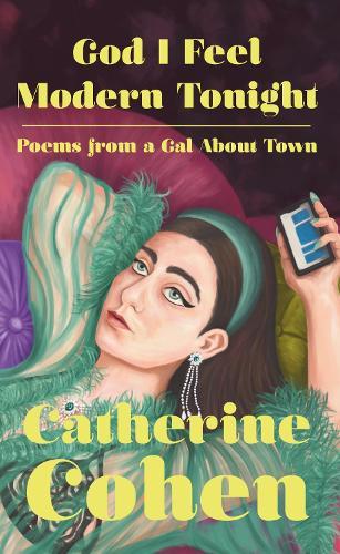God I Feel Modern Tonight: Poems from a Gal about Town