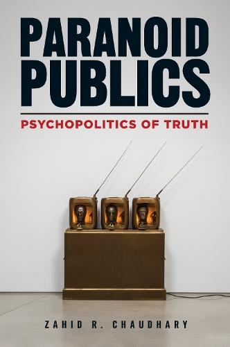 Paranoid Publics: Psychopolitics of Truth