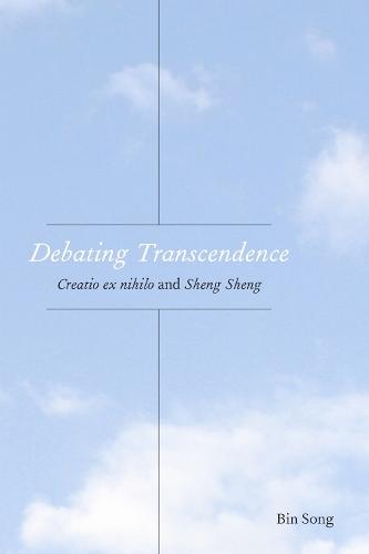 Debating Transcendence: Creatio Ex Nihilo and Sheng Sheng