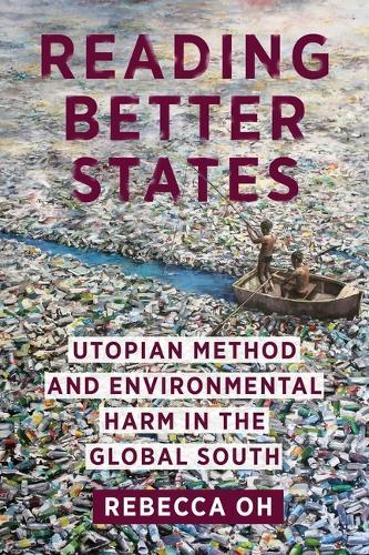Reading Better States: Utopian Method and Environmental Harm in the Global South